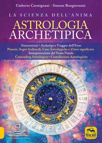 Astrologia archetipica - Umberto Carmignani, Simone Bongiovanni - Libro Macro Edizioni 2023 | Libraccio.it
