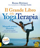 Il grande libro della yoga terapia. Manuale pratico illustrato con esercizi guidati e tecniche di meditazione