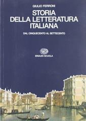 Storia della letteratura italiana. Per i Licei e gli Ist. Magistrali. Vol. 2: Dal Cinquecento al Settecento.