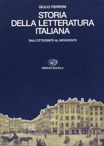 Storia della letteratura italiana. Vol. 3: Dall'Ottocento al Novecento. - Giulio Ferroni - Libro Einaudi Scuola 1990 | Libraccio.it