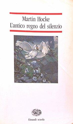 L' antico regno del silenzio - Martin Hocke - Libro Einaudi Scuola | Libraccio.it