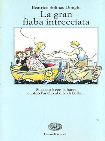 La gran fiaba intrecciata - Beatrice Solinas Donghi - Libro Einaudi Scuola, La Bibliotechina | Libraccio.it