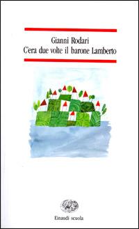 C'era due volte il barone Lamberto - Gianni Rodari - Libro Einaudi Scuola 1993, Nuove letture | Libraccio.it