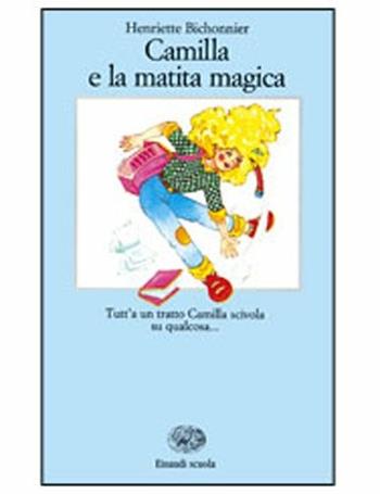 Camilla e la matita magica - Henriette Bichonnier - Libro Einaudi Scuola, La Bibliotechina | Libraccio.it