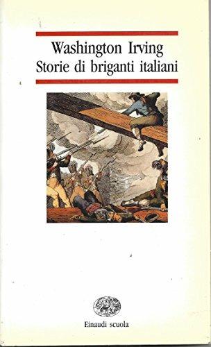 Storie di briganti italiani - Washington Irving, MOROSINI E. - Libro Einaudi Scuola | Libraccio.it