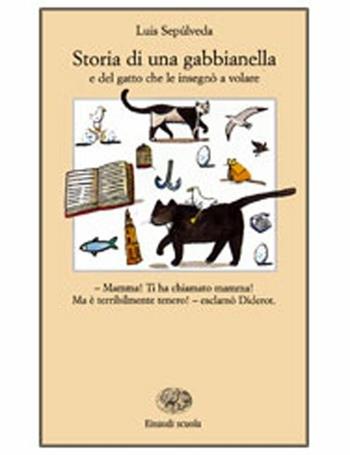 Storia di una gabbianella e del gatto che le insegnò a volare - Luis Sepúlveda - Libro Einaudi Scuola 1998, La Bibliotechina | Libraccio.it
