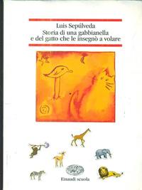 Storia di una gabbianella e del gatto che le insegnò a volare - Luis Sepúlveda - Libro Einaudi Scuola 1998, Nuove letture | Libraccio.it
