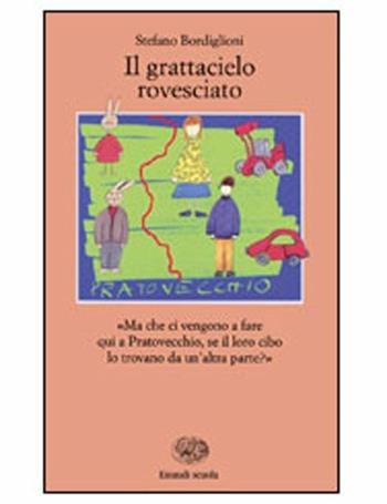 Il grattacielo rovesciato - Stefano Bordiglioni - Libro Einaudi Scuola, La Bibliotechina | Libraccio.it
