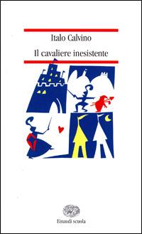 Il cavaliere inesistente - Italo Calvino - Libro Einaudi Scuola 2002, Nuove letture | Libraccio.it