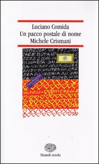 Un pacco postale di nome Michele Crismani - Luciano Comida - Libro Einaudi Scuola 2002, Nuove letture | Libraccio.it