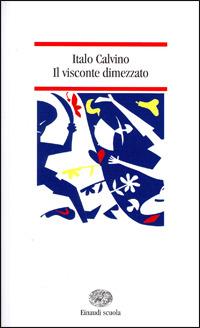 Il visconte dimezzato - Italo Calvino - Libro Einaudi Scuola 2003, Nuove letture | Libraccio.it