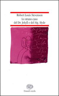 Lo strano caso del dr. Jekyll e del sig. Hyde - Robert Louis Stevenson - Libro Einaudi Scuola 2006 | Libraccio.it