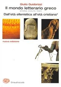 Il mondo letterario greco. Nuova edizione per il triennio. Vol. 3 - Giulio Guidorizzi - Libro Einaudi Scuola 2004 | Libraccio.it