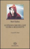 Lo strano caso del cane ucciso a mezzanotte - Mark Haddon - Libro Einaudi Scuola 2006, I libri da leggere | Libraccio.it