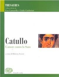 Thesaurus. Catullo. L'amore contro lo stato.  - Libro Einaudi Scuola 2006 | Libraccio.it