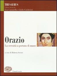 Thesaurus. Orazio. La serenità a portata di mano.  - Libro Einaudi Scuola 2006 | Libraccio.it