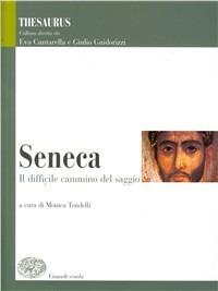 Thesaurus. Seneca. Il difficile cammino del saggio.  - Libro Einaudi Scuola 2006 | Libraccio.it