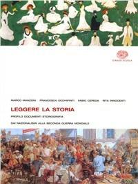 Leggere la storia. Per le Scuole superiori. Vol. 3: Dai nazionalismi alla seconda guerra mondale. Dalla guerra fredda alla globalizzazione. - Marco Manzoni, Francesca Occhipinti, Fabio Cereda - Libro Einaudi Scuola 2007 | Libraccio.it