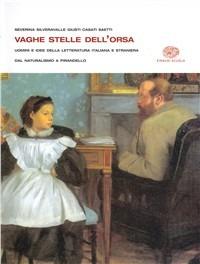 Vaghe stelle dell'orsa. Per le Scuole superiori. Vol. 3: Dal naturalismo a Pirandello-Dalle avanguardie al bestseller. - R. Casati, R. Silveravalle, Elisabetta Severina - Libro Einaudi Scuola 2007 | Libraccio.it