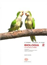 Biologia. Vita sulla Terra. Per le Scuole superiori. Vol. 2 - Gerald Audesirk, Teresa Audesirk - Libro Einaudi Scuola 2007 | Libraccio.it