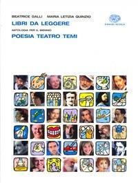 Libri da leggere. Poesia, teatro, temi d'attualità. Per le Scuole superiori. - Beatrice Galli, M. Letizia Quinzio, Eva Cantarella - Libro Einaudi Scuola 2008 | Libraccio.it