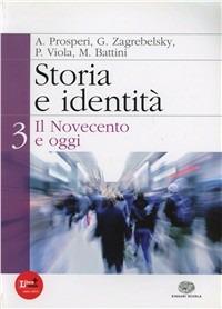 Storia e identità. Con espansione online. Vol. 3: Il Novecento e oggi - Adriano Prosperi, Gustavo Zagrebelsky - Libro Einaudi Scuola 2012 | Libraccio.it