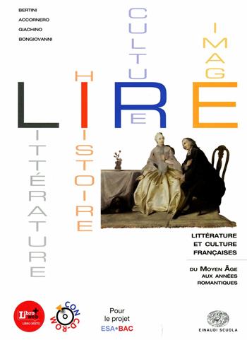 Lire. Littérature, histoire, cultures, images. Per le Scuole superiori. Con CD-ROM. Vol. 1: Du moyen age au XVIIIe siécle. - ACCORNERO S, BONGIOVANNI C - Libro Einaudi Scuola 2012 | Libraccio.it