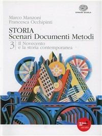 Storia. Scenari documenti metodi. Per le Scuole superiori. Vol. 3: Il Novecento e la storia contemporanea. - M. Manzoni, F. Occhipinti - Libro Einaudi Scuola 2012 | Libraccio.it