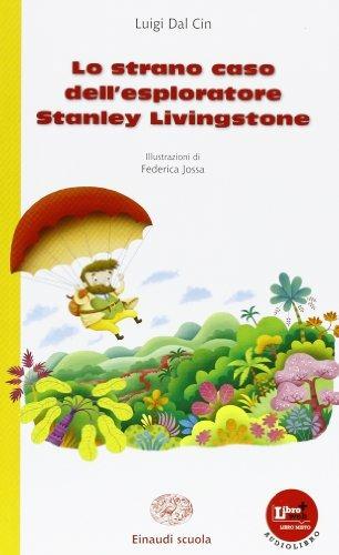 Lo strano caso dell'esploratore Stanley Livingstone - Luigi Dal Cin - Libro Einaudi Scuola 2014 | Libraccio.it