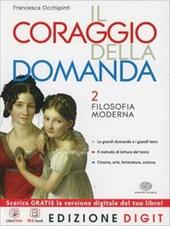 Il coraggio della domanda. Con espansione online. Vol. 2: Filosofia moderna.