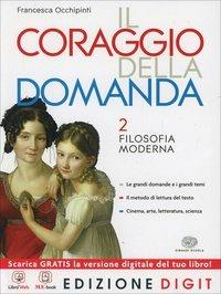 Il coraggio della domanda. Con espansione online. Vol. 2: Filosofia moderna. - Francesca Occhipinti - Libro Einaudi Scuola 2013 | Libraccio.it