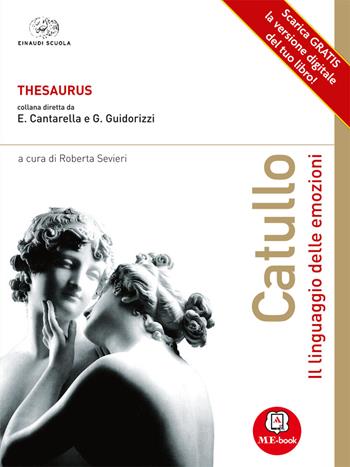 Catullo. Il linguaggio delle emozioni. Con espansione online  - Libro Einaudi Scuola 2013 | Libraccio.it