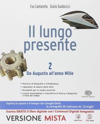 Il lungo presente. Per i Licei. Con e-book. Con espansione online. Vol. 2 - Eva Cantarella, Giulio Guidorizzi - Libro Einaudi Scuola 2014 | Libraccio.it