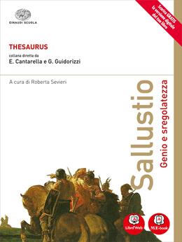 Thesaurus. Sallustio. Genio e sregolatezza. Per i Licei. - Cantarella, Guidorizzi - Libro Einaudi Scuola 2014 | Libraccio.it