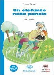 Un elefante nella pancia. Con espansione online - Cosetta Zanotti - Libro Einaudi Scuola 2014 | Libraccio.it