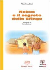Nebes e il mistero della sfinge. Con espansione online - Pioli - Libro Einaudi Scuola 2014 | Libraccio.it