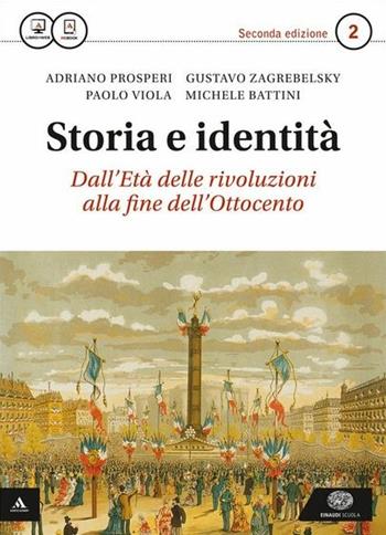 Storia e identità. Con Atlante geopolitico. Per le Scuole superiori. Vol. 2 - Antonio Prosperi, Gustavo Zagrebelsky - Libro Einaudi Scuola 2015 | Libraccio.it