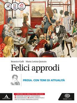 Felici approdi. Prosa con temi attualità. Con scuola di scrittura. Con e-book. Con espansione online - Beatrice Galli - Libro Einaudi Scuola 2016 | Libraccio.it