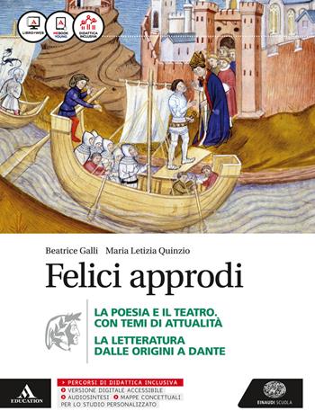 Felici approdi. Poesia teatro con poesia delle origini. Con e-book. Con espansione online - Beatrice Galli - Libro Einaudi Scuola 2016 | Libraccio.it