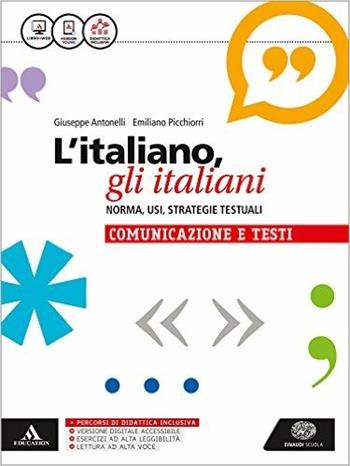 L'italiano, gli italiani. Norma, usi, strategie testuali. La grammatica. Con la comunicazione e i testi. Con e-book. Con espansione online - Giuseppe Antonelli, Emiliano Picchiorri - Libro Einaudi Scuola 2016 | Libraccio.it