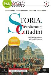 Storia: per diventare cittadini. Con e-book. Con espansione online. Con libro: Atlante geopolitico. Vol. 2: Dall'età delle rivoluzioni alla fine dell' '800