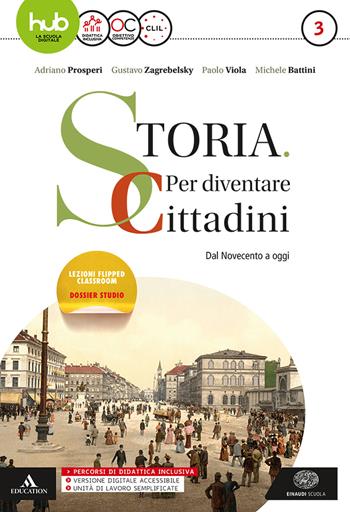 Storia: per diventare cittadini. Con e-book. Con espansione online. Con libri: Atlante geopolitico-History in CLIL modules. Vol. 3: Il '900 e oggi - Adriano Prosperi, Gustavo Zagrebelsky, Paolo Viola - Libro Einaudi Scuola 2017 | Libraccio.it