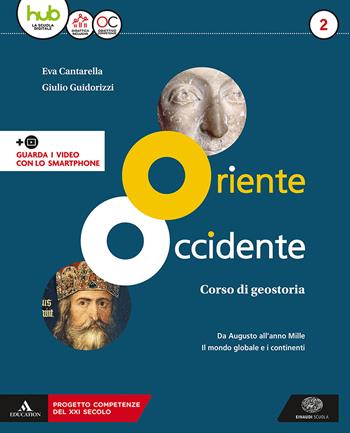 Oriente Occidente. Corso di geostoria. Territori e Stati di ieri e di oggi. Per il biennio dei Licei. Con ebook. Con espansione online. Vol. 2: Da Augusto all'anno mille-Il mondo globale e i continenti - Eva Cantarella, Giulio Guidorizzi - Libro Einaudi Scuola 2018 | Libraccio.it