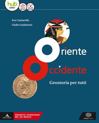 Oriente Occidente. Corso di geostoria. Geostoria per tutti. Per il biennio dei Licei. Con ebook. Con espansione online - Eva Cantarella, Giulio Guidorizzi - Libro Einaudi Scuola 2018 | Libraccio.it