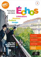 Echos. Littérature. Histoire. Culture. Image. Con e-book. Con espansione online. Vol. 2: De l'âge du realisme à nos jours