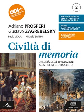 Civiltà di memoria. Vol. 2: Dall'età delle rivoluzioni alla fine dell'Ottocento - Adriano Prosperi, Gustavo Zagrebelsky, Paolo Viola - Libro Einaudi Scuola 2021 | Libraccio.it