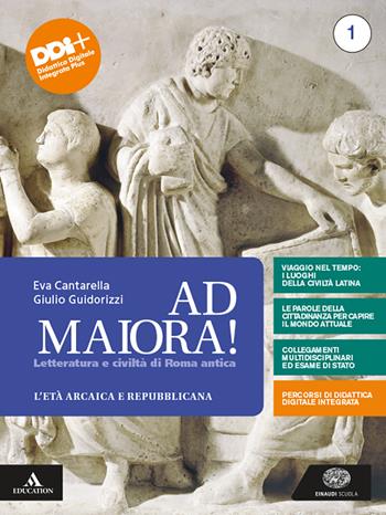 Ad maiora. Con la seconda prova al Liceo Classico. Con e-book. Con espansione online. Vol. 1: Età arcaica e repubblicana - Eva Cantarella, Giulio Guidorizzi - Libro Einaudi Scuola 2021 | Libraccio.it