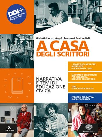 A casa degli scrittori. Narrativa e temi di Educazione civica. Con Competenze di scrittura ed Esame di Stato e Antologia dei Promessi sposi. - Eva Cantarella, Giulio Guidorizzi, Angelo Roncoroni - Libro Einaudi Scuola 2021 | Libraccio.it