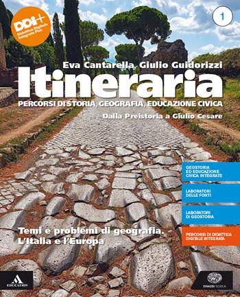 Itineraria. Con Educazione civica. Con e-book. Con espansione online. Vol. 1: Dalla Preistoria a Giulio Cesare. Temi e problemi di geografia. l'Italia e l'Europa - Eva Cantarella, Giulio Guidorizzi - Libro Einaudi Scuola 2022 | Libraccio.it