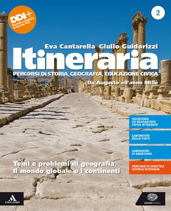 Itineraria. Con e-book. Con espansione online. Vol. 2: Da Augusto all'anno Mille. Temi e problemi di geografia. Il mondo globale e i continenti - Eva Cantarella, Giulio Guidorizzi - Libro Einaudi Scuola 2022 | Libraccio.it